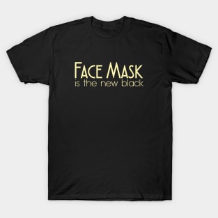 FACE MASK IS THE NEW BLACK T-Shirt